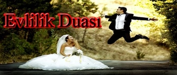 Sevdiğinle Evlenmek İçin Dua Okunuşu ve Anlamı