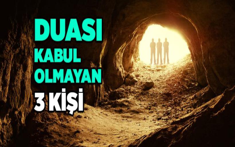 Duası Kabul Olmayan 3 Kişi Kimdir?